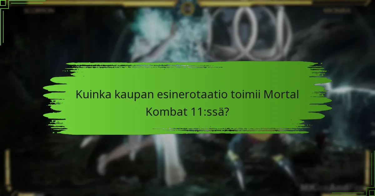 Kuinka kaupan esinerotaatio toimii Mortal Kombat 11:ssä?