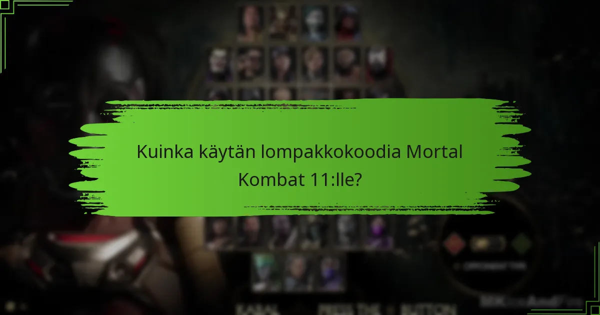 Kuinka käytän lompakkokoodia Mortal Kombat 11:lle?