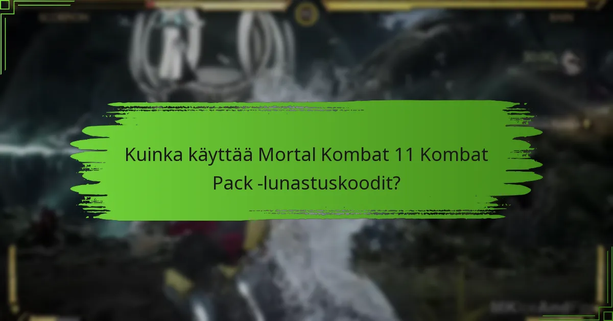 Kuinka käyttää Mortal Kombat 11 Kombat Pack -lunastuskoodit?