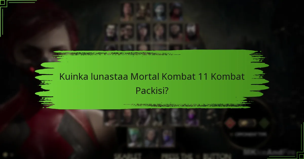 Kuinka lunastaa Mortal Kombat 11 Kombat Packisi?