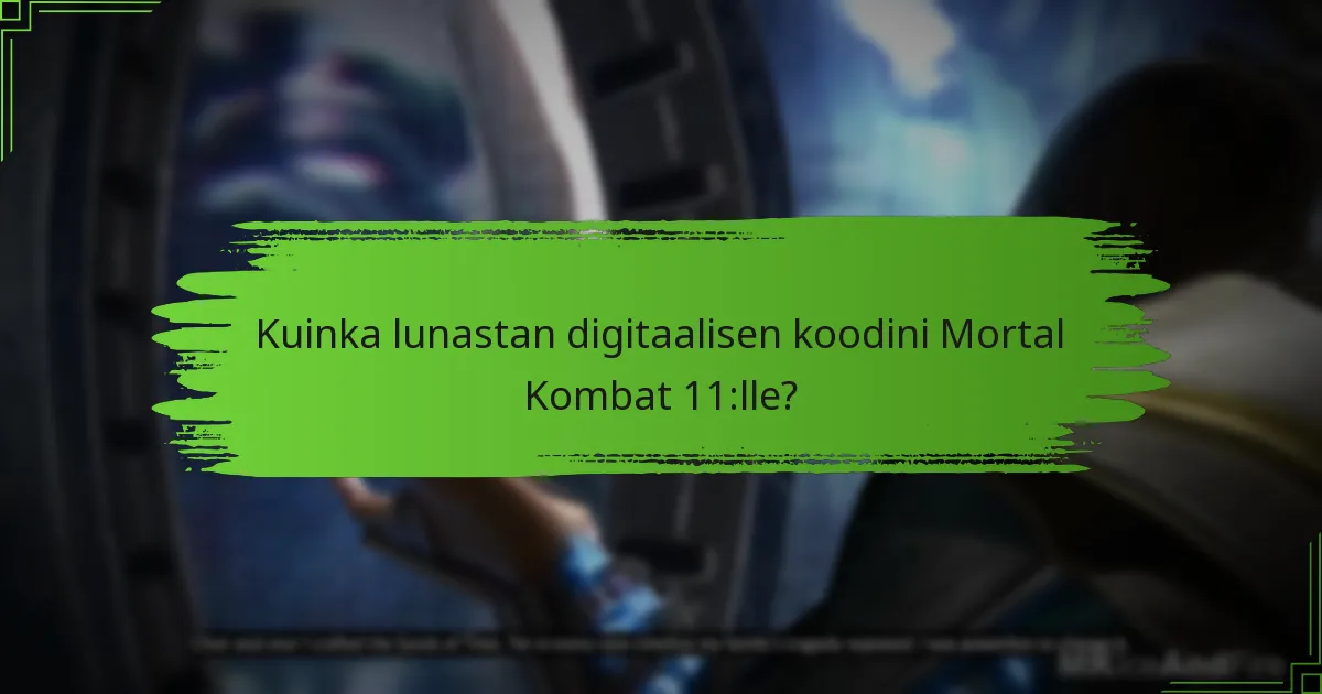 Kuinka lunastan digitaalisen koodini Mortal Kombat 11:lle?