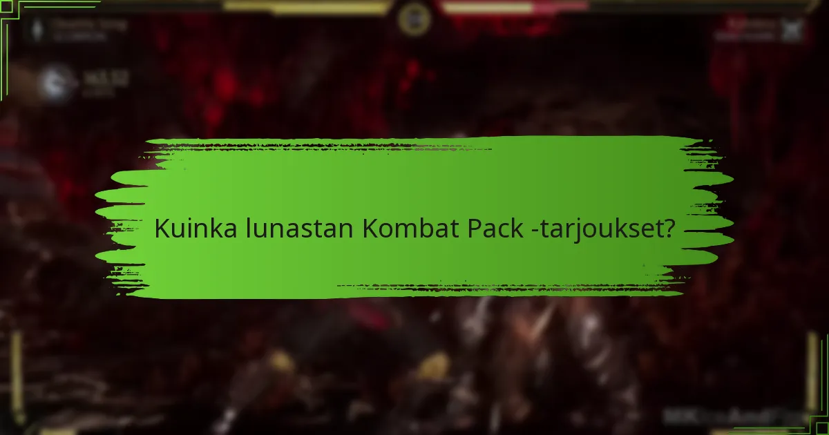 Milloin ovat Kombat Pack -tarjousten lunastusaikavälit?