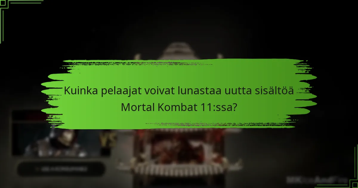 Kuinka pelaajat voivat lunastaa uutta sisältöä Mortal Kombat 11:ssa?