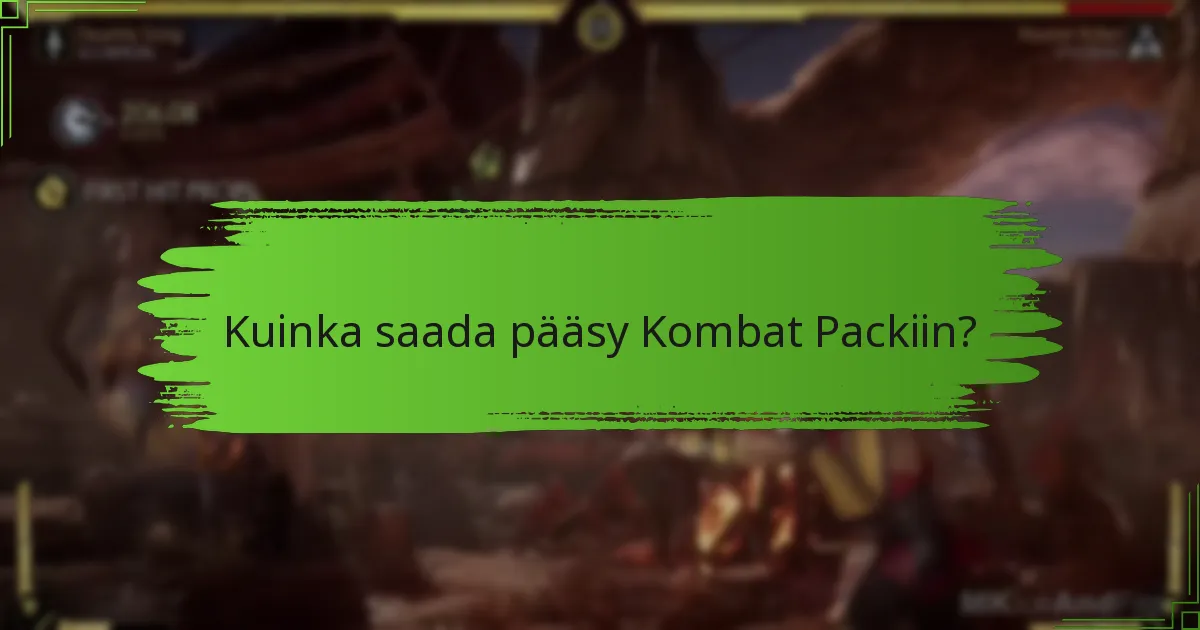 Kuinka saada pääsy Kombat Packiin?