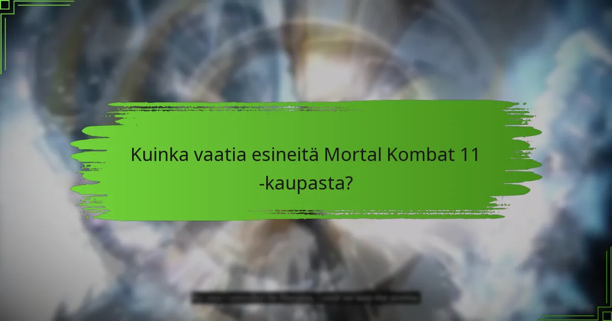 Kuinka vaatia esineitä Mortal Kombat 11 -kaupasta?