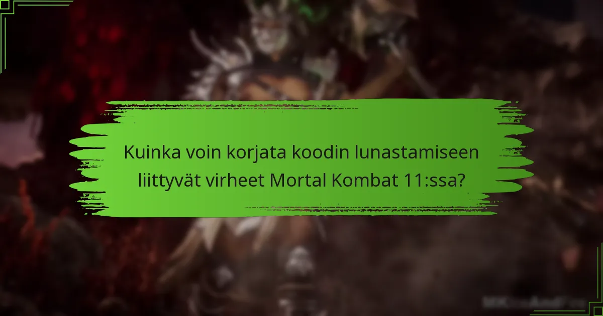 Kuinka voin korjata koodin lunastamiseen liittyvät virheet Mortal Kombat 11:ssa?