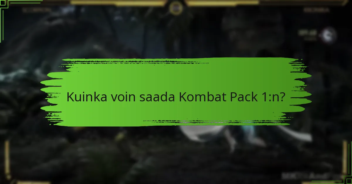 Kuinka voin saada Kombat Pack 1:n?