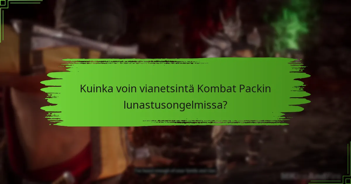 Kuinka voin vianetsintä Kombat Packin lunastusongelmissa?