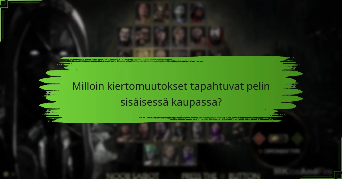 Milloin kiertomuutokset tapahtuvat pelin sisäisessä kaupassa?