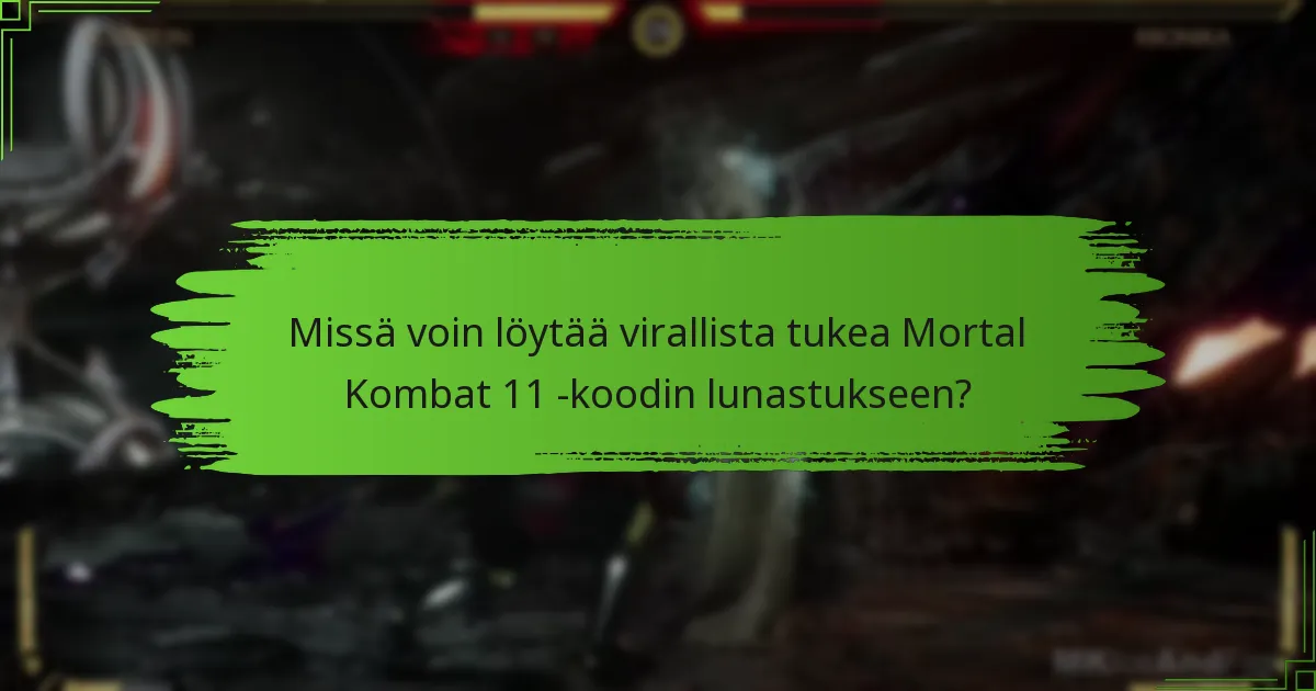 Mitkä vinkit voivat parantaa Mortal Kombat 11 -koodin lunastuskokemusta?
