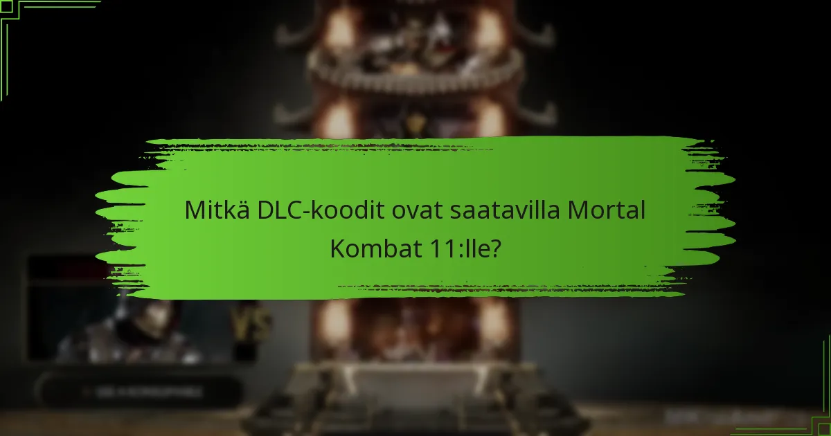 Missä voin löytää DLC-koodini Mortal Kombat 11:lle?