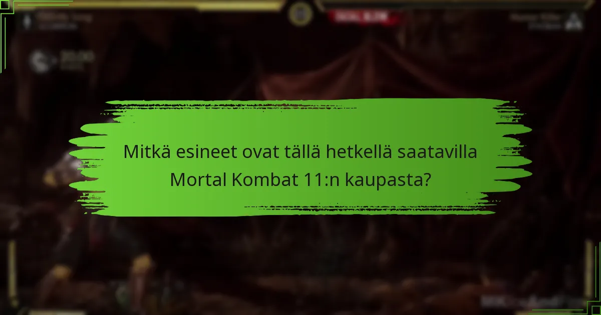 Mitkä ovat yleiset kysymykset Mortal Kombat 11:n kaupan kiertoista?