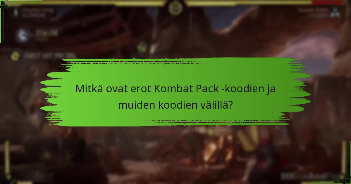 Mitkä ovat erot Kombat Pack -koodien ja muiden koodien välillä?