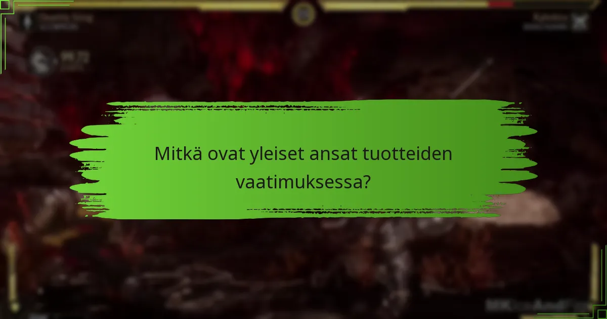 Mitkä ovat yleiset ansat tuotteiden vaatimuksessa?