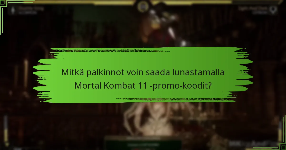 Mitkä ovat yleiset ongelmat, joita ilmenee lunastettaessa Mortal Kombat 11 -promo-koodit?